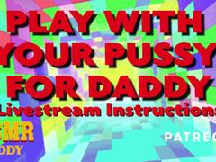 Play With Your Pussy For Daddy - Livestream Dom Audio Instructions